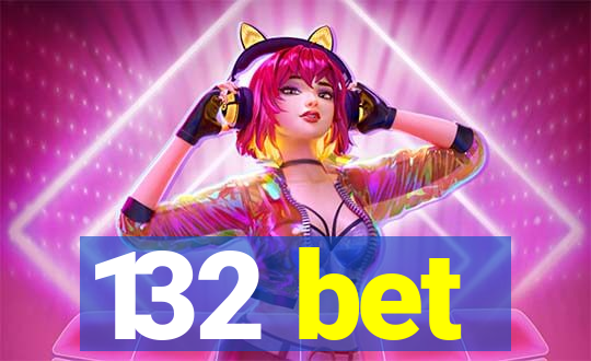 132 bet